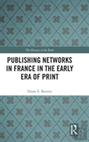 Publishing Networks In France In The Early Era Of Print