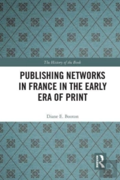 Publishing Networks In France In The Early Era Of Print