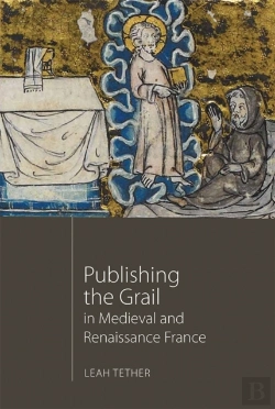 Bertrand.pt - Publishing The Grail In Medieval And Renaissance France