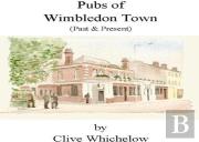 Pubs Of Wimbledon Town (Past & Present)