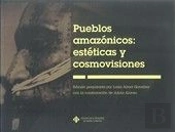 Pueblos Amazónicos: Estéticas Y Cosmovisiones