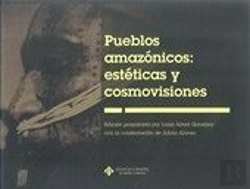 Bertrand.pt - Pueblos Amazónicos: Estéticas Y Cosmovisiones
