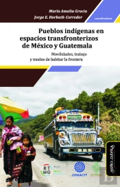 Pueblos Indigenas En Espacios Transfronterizos De Mexico Y