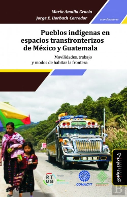 Bertrand.pt - Pueblos Indigenas En Espacios Transfronterizos De Mexico Y