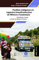 Pueblos Indigenas En Espacios Transfronterizos De Mexico Y