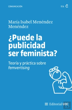 Bertrand.pt - ¿Puede La Publicidad Ser Feminista? Teoría Y Práctica Sobre Femvertising