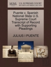 Puente V. Spanish National State U.S. Supreme Court Transcript Of Record With Supporting Pleadings