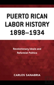 Puerto Rican Labor History 1898â€“1934