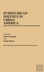 Puerto Rican Politics In Urban America