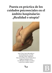 Puesta En Práctica De Los Cuidados Psicosociales En El Ámbito Hospitalario: ¿Realidad O Utopía?