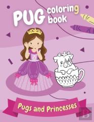 Pug Coloring Book - Pugs And Princesses