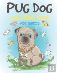 Pug Dog Coloring Book For Adults