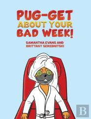 Pug-Get About Your Bad Week!