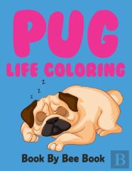 Pug Life Coloring Book By Bee Book