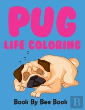 Pug Life Coloring Book By Bee Book