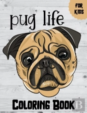 Pug Life Coloring Book For Kids