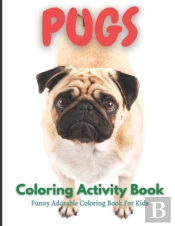 Pugs Coloring Activity Book For Kids