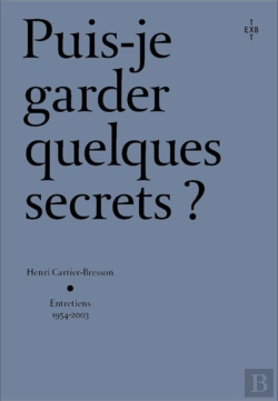 Bertrand.pt - Puis-Je Garder Quelques Secrets ? : Henri Cartier-Bresson, Entretiens 1954-2003