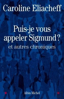 Bertrand.pt - Puis-Je Vous Appeler Sigmund ? : Et Autres Chroniques