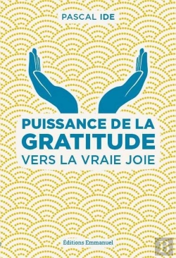 Bertrand.pt - Puissance De La Gratitude ; Vers La Vraie Joie