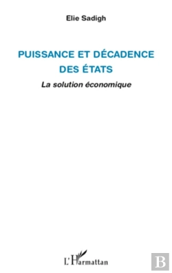 Bertrand.pt - Puissance Et Décadence Des États ; La Solution Économique