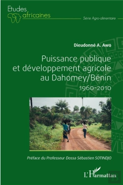 Bertrand.pt - Puissance Publique Et Développement Agricole Au Dahomey / Bénin 1960-2010