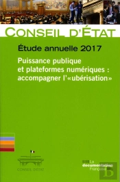 Puissance Publique Et Plateformes Numériques : Accompagner L'Uberisation ; Étude Annuelle 2017