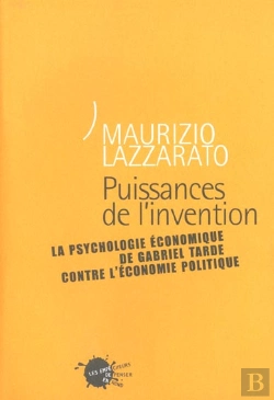 Bertrand.pt - Puissances De L'Invention. La Psychologie Economique De Gabriel Tarde Contre L'Economie Politique