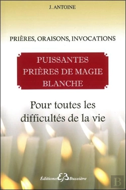 Bertrand.pt - Puissantes Prières De Magie Blanche ; Pour Toutes Les Difficultés De La Vie
