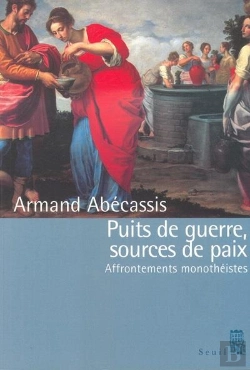 Bertrand.pt - Puits De Guerre, Sources De Paix ; Affrontements Monothéistes