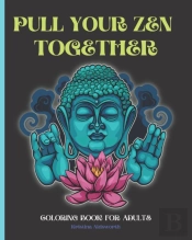 Pull Your Zen Together Coloring Book For Adults