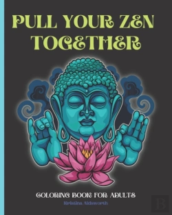 Bertrand.pt - Pull Your Zen Together Coloring Book For Adults