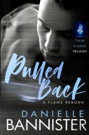 Pulled Back: Book Two: A Flame Reborn