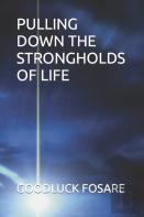 Pulling Down The Strongholds Of Life