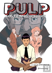 Pulp. Los Tiempos Heroicos (Novela Gráfica)