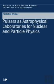 Pulsars As Astrophysical Laboratories For Nuclear And Particle Physics