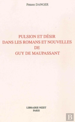 Bertrand.pt - Pulsion Et Désir Dans Les Romans Et Nouvelles De Guy De Maupassant