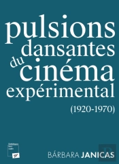 Pulsions Dansantes Du Cinéma Expérimental (1920-1970)
