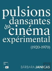 Pulsions Dansantes Du Cinéma Expérimental (1920-1970)