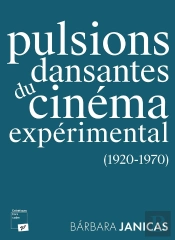 Pulsions Dansantes Du Cinéma Expérimental : (1920-1970)