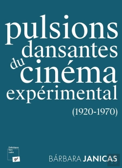 Bertrand.pt - Pulsions Dansantes Du Cinéma Expérimental : (1920-1970)