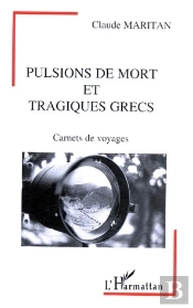 Pulsions De Mort Et Tragiques Grecs ; Carnets De Voyages