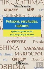 Pulsions, Servitudes, Ruptures : Quelques Repères De Plus Pour Une Politique De La Vie