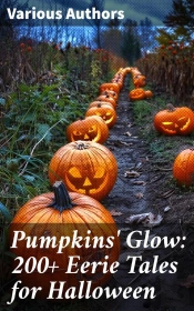 Pumpkins' Glow: 200+ Eerie Tales For Halloween