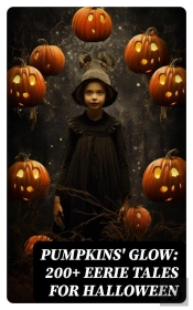 Pumpkins' Glow: 200+ Eerie Tales For Halloween