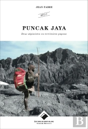 Puncak Jaya ; Deux Alpinistes En Territoires Papous