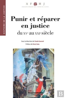 Bertrand.pt - Punir Et Réparer En Justice, Du Xve Au Xxie Siècle
