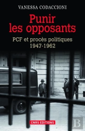 Punir Les Opposants ; Pcf Et Procès Politiques (1947-1962)