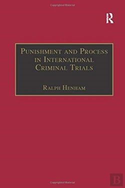 Bertrand.pt - Punishment And Process In International Criminal Trials