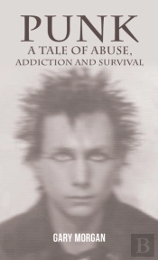 Punk: A Tale Of Abuse, Addiction And Survival